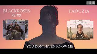 Faouzia - You don't Even Know Me (Blackroses Remix)