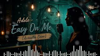 Adele Easy On Me Acoustic Cover