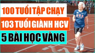 100 tuổi tập chạy bộ, 103 tuổi đoạt huy chương Vàng & 5 bài học cuộc sống đắt giá từ cụ bà trăm tuổi