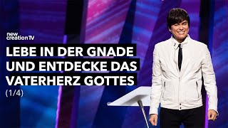 Lebe in der Gnade und entdecke das Vaterherz Gottes 1/4 – Joseph Prince I New Creation TV Deutsch