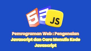 Pemrograman Web : Pengenalan Javascript dan Cara Menulis Kode Javascript