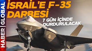 İsrail'e Avrupa'dan F-35 Darbesi! 7 Gün İçerisinde Durdurulacak