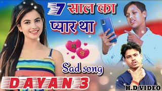 7 साल का प्यार था \\ DAYAN 3 😭 Teri Photo Dekh Ke Dard Uthe \\ New Sad Song 2024 \\ Kk Bhai Sort \\\\