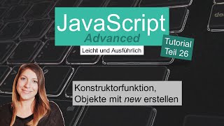 Konstruktoren, JavaScript Advanced Tutorial deutsch Teil 26