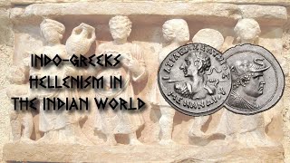 Indo-Greek Kingdom - Hellenism In The Indian World (Overview History)