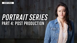 Portrait Series Part 4: Post-Production and Image Delivery