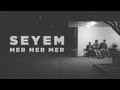 Seyem - Mer mer mer (Official Video)