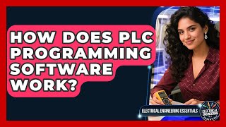 How Does PLC Programming Software Work? | Electrical Engineering Essentials News