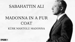 Sabahattin Ali- Madonna In A Fur Coat| Kürk Mantolu Madonna PART 1 (Full Audiobook | AI)