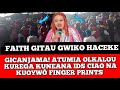 GICANJAMA! FAITH GITAU GWIKORA HACEKE ATUMIA  KUREGA KUNEANA ID'S CIAO NA KUOYWO FINGER PRINTS 