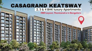 Casagrand Keatsway | Luxury 2, 3 \u0026 4 BHK Apartments in Hennur Road Junction, Bangalore |