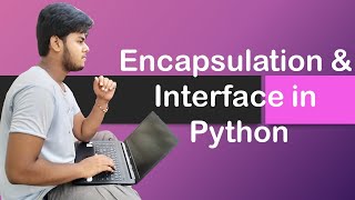 24. Encapsulation and Interface in Python