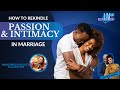 How To Rekindle Passion & Intimacy In Your Marriage | Inside The Relationship