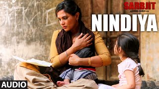 Arijit Singh : NINDIYA Full Song | SARBJIT | Aishwarya Rai Bachchan, Randeep Hooda, Richa Chadda