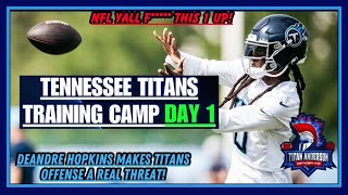 DeAndre Hopkins is SPECIAL! | Tennessee Titans Training Camp Day 1 Recap/Review. | Titan Anderson