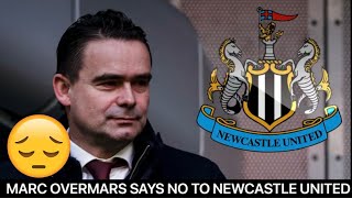 *MORE DRAMA* MARC OVERMARS WILL NOT BE THE NEWCASTLE DIRECTOR OF FOOTBALL !!!!!!