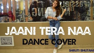 Jaani Tera Naa Dance Cover|| Shruti Bhutani|| Sunanda Sharma|| Sukh E