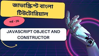 Javascript#26 Javascript object and Constructor bangla tutorial