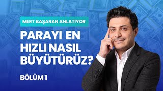 Mert Başaran Anlatıyor : Parayı En Hızlı Nasıl Büyütürüz? (BÖLÜM 1)