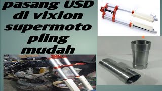 pemasangan USD di vixion supermoto (part 1) yang paling di butuhkan