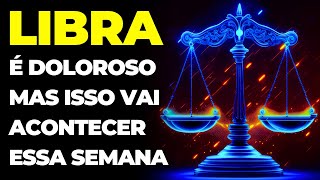 LIBRA: 😢 VAI DOER, MAS ISSO ACONTECERÁ ESSA SEMANA | DEUS SABE O QUE FAZ | TENHA FÉ E SEJA FORTE