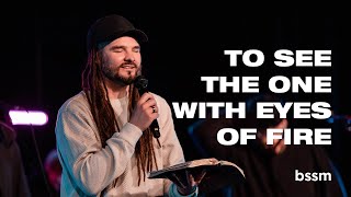 To See the One with Eyes of Fire | Richard Gordon | BSSM Encounter Room