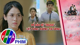 Đụng độ ''trùm trường'' để bảo vệ ''crush'', Liệt bỗng vướng tai ương lớn | MÀU CỦA TÌNH YÊU