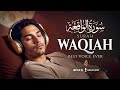 Surah Al-Waqiah سورة الواقعة | Calm your HEART with this Beautiful Voice | Full with Arabic | WQ