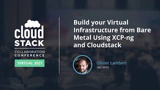 Build your Virtual Infrastructure from Bare Metal Using XCP-ng & CloudStack - CloudStack Collab 2021