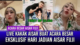 Live Kakak Aisar Buat Acara Besar Eksklusif Hari Jadian Aisar dan Fuji!