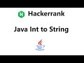 #11 Java Int to String hackerrank Solution - Java | Hackerrank Java