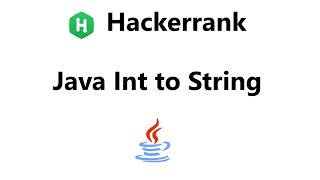 #11 Java Int to String hackerrank Solution - Java | Hackerrank Java