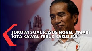 Jokowi Himbau Masyarakat Untuk Terus Kawal Kasus Novel Baswedan