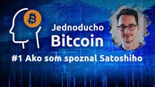 #1 Ako som spoznal Satoshiho - Podcast: Jednoducho Bitcoin