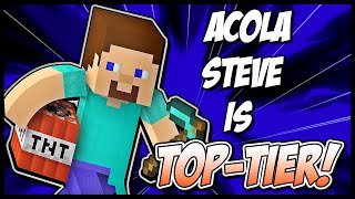 ACOLA STEVE IS TOP TIER!