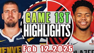 Denver Nuggets Vs Portland Trail Blazers Game 1st Highlights Feb 12,2025 NBA Season 2024-25