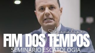 Seminário Escatologia (O tempo do Fim) Pr Juliano Fraga