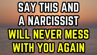 Say THIS and a Narcissist Will Never Mess with You Again