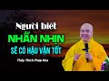 Người biết NHẪN NHỊN sẽ có hậu vận tốt - Thầy Thích Pháp Hòa