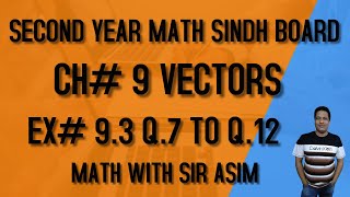 Second Year Mathematics Chapter#9 ( Vectors) EX 9.3 From Q.7 to Q.12 ,Lecture 234.