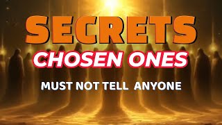 Secrets Chosen Ones must NOT tell anyone