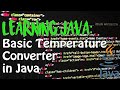 LEARNING JAVA: Basic Temperature Converter (TUTORIAL)