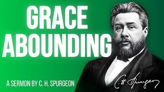 Grace Abounding over Abounding Sin (Romans 5:20) - Charles Spurgeon Sermon