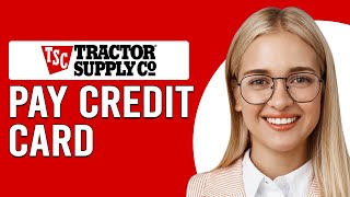 How To Pay Your Tractor Supply Credit Card (How Do I Make A Tractor Supply Credit Card Payment?)