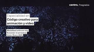 Estudia la Especialidad en Código creativo para animación y video