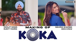 KOKA (Behind The Scenes) | Ranjit Bawa | Mahira Sharma | Bunty Bains | Desi Crew | Punjabi Song 2021