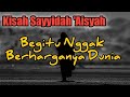 Sebegitu Nggak Berharganya Dunia di Hati Sayyidah Aisyah