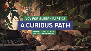 VCV for Sleep 02: A Curious Path (Generative Ambient Music)