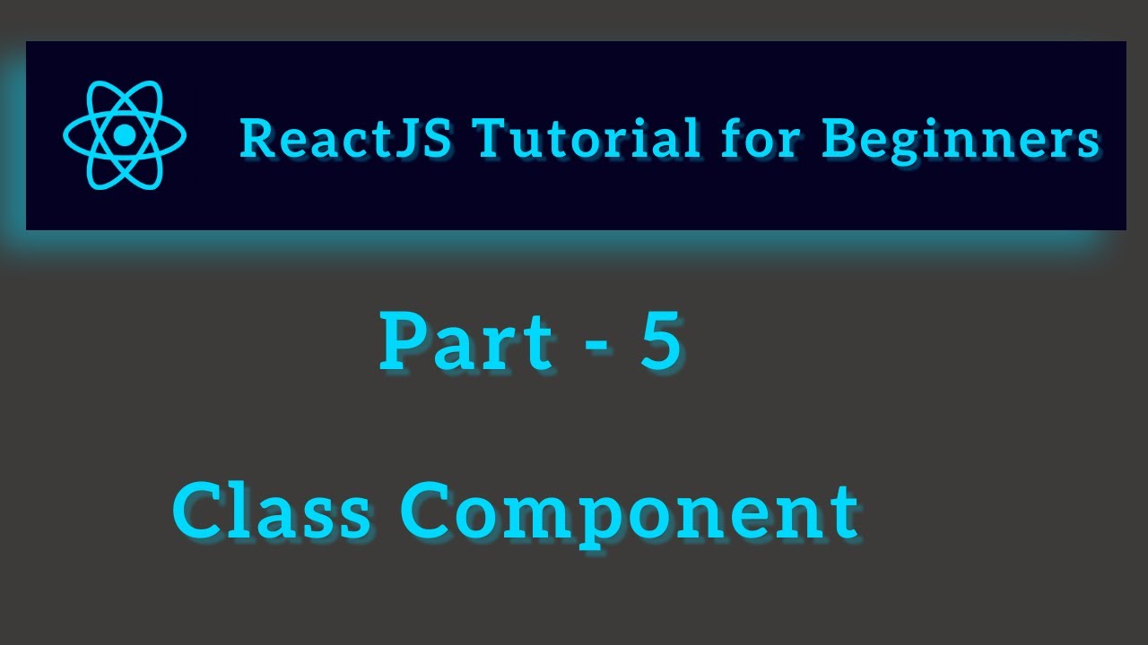 ReactJS Tutorial For Beginners - Part 5 - Class Components - YouTube