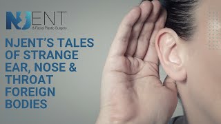 NJENT's Tales of Strange Ear, Nose, and Throat Foreign Bodies | We Nose Noses